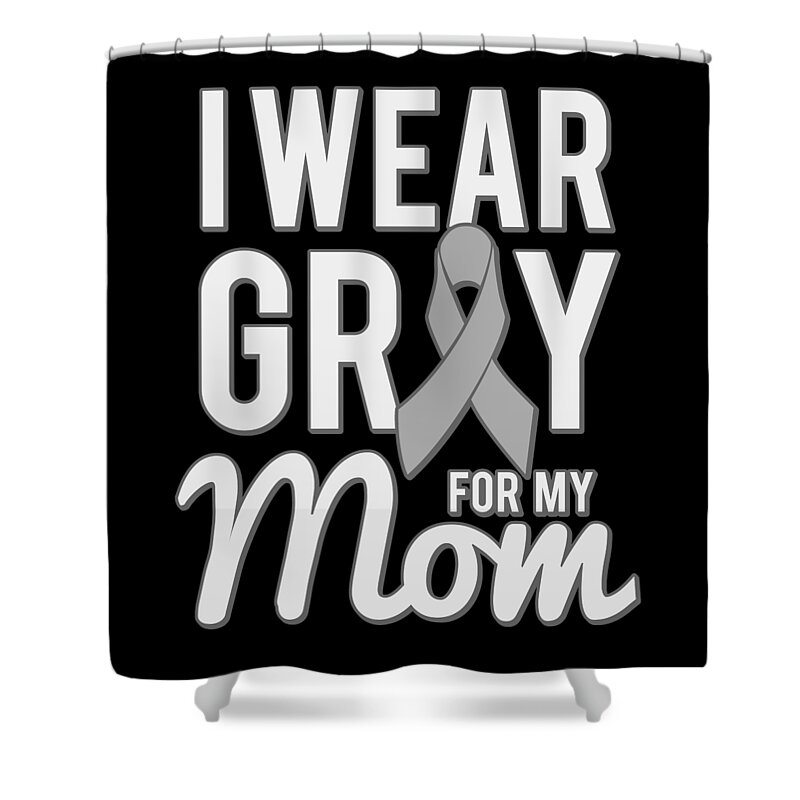 Gifts For Mom Shower Curtain featuring the digital art I Wear Grey For My Mom by Flippin Sweet Gear