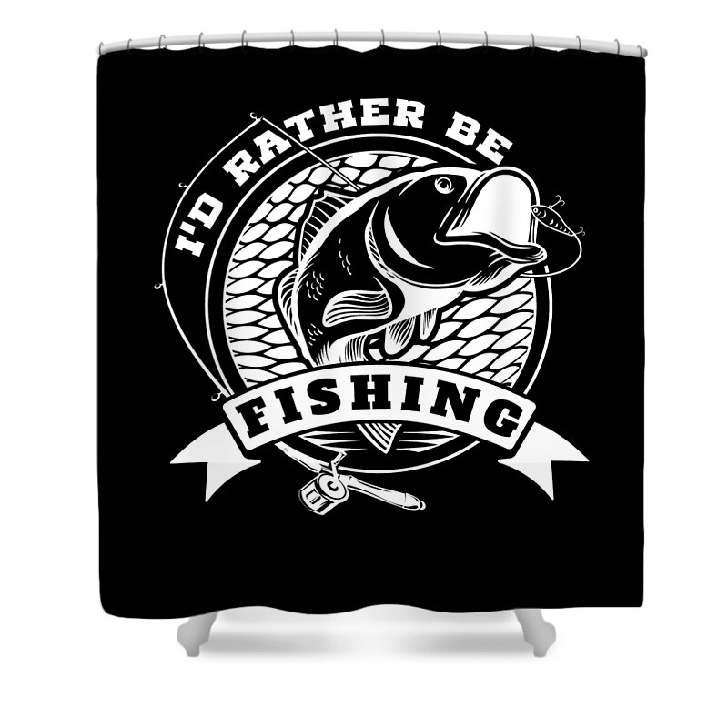 Id Rather Be Fishing product Funny Gift for Fisherman Shower Curtain by Art  Frikiland - Pixels