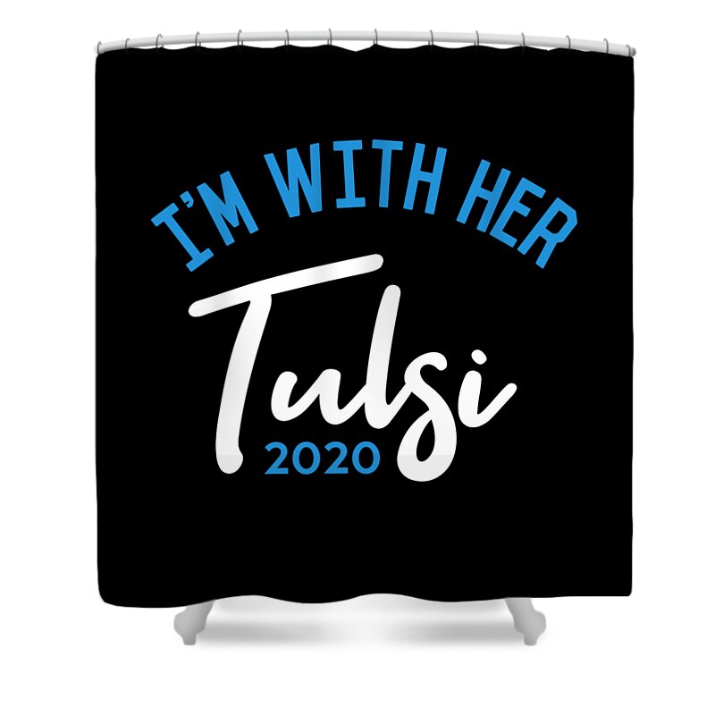 Election Shower Curtain featuring the digital art Im With Her Tulsi Gabbard 2020 by Flippin Sweet Gear