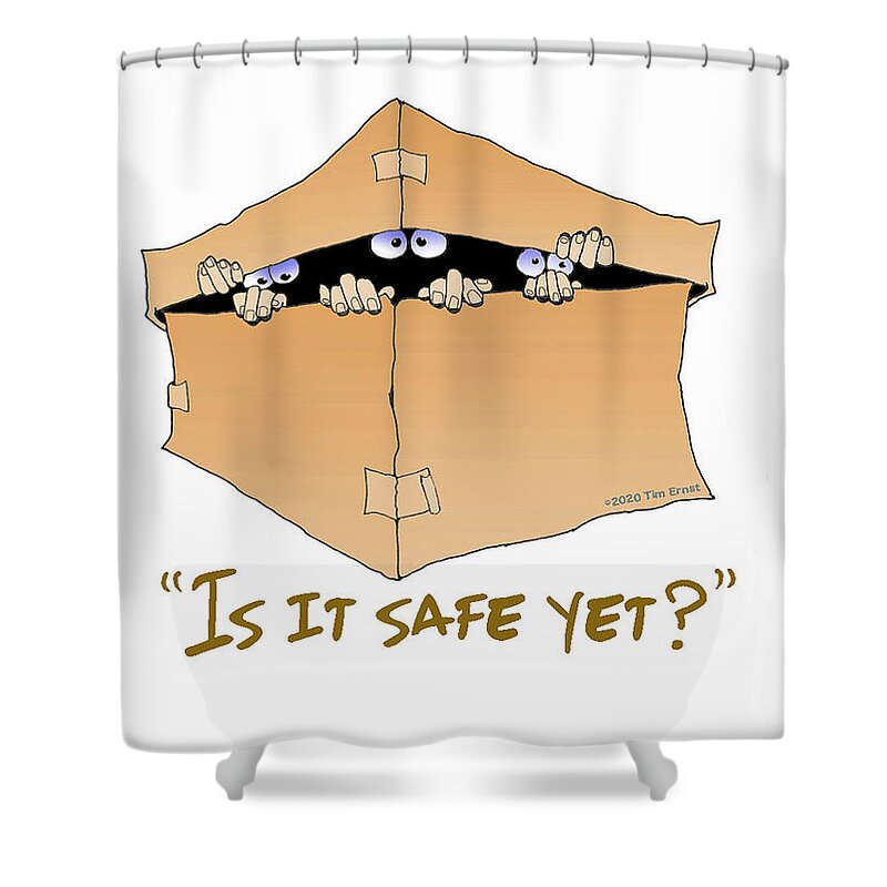 Safe Shower Curtain featuring the digital art Is it safe yet? by Tim Ernst