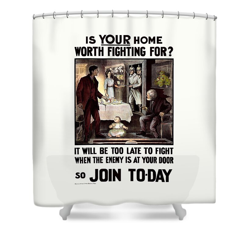 Propaganda Shower Curtain featuring the mixed media Is Your Home Worth Fighting For - WWI Propaganda 1915 by War Is Hell Store