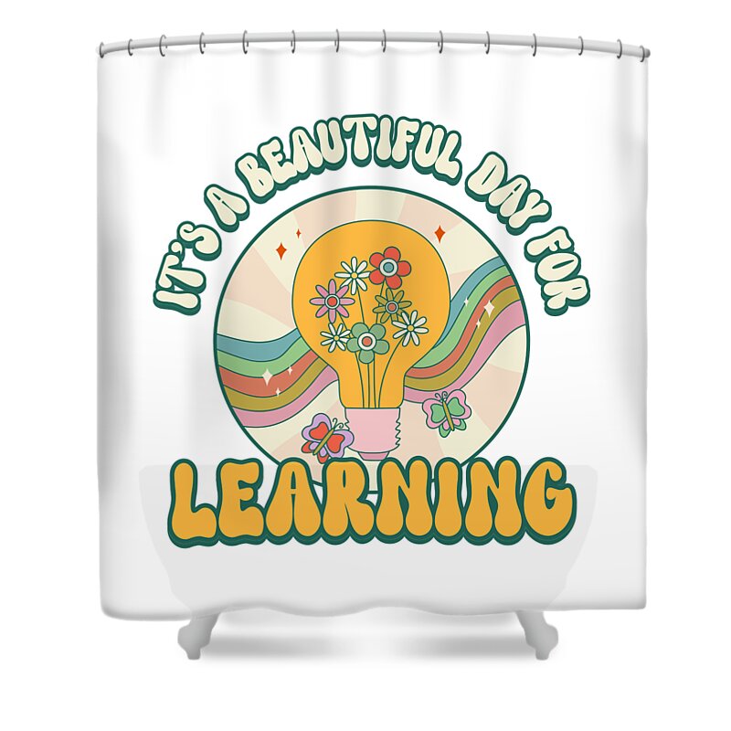 Cool Shower Curtain featuring the digital art Its a Beautiful Day For Learning Retro Teacher Appreciation by Flippin Sweet Gear