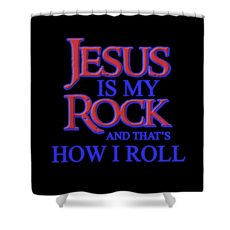 Jesus Is My Rock Shower Curtain featuring the digital art Jesus is my Rock 1 by Walter Herrit