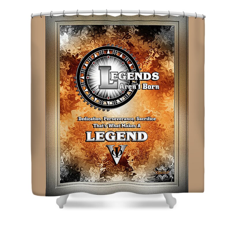 Legends Shower Curtain featuring the digital art LEGENDS Aren't Born Digital Art Graphic Design by Xzendor7 by Xzendor7