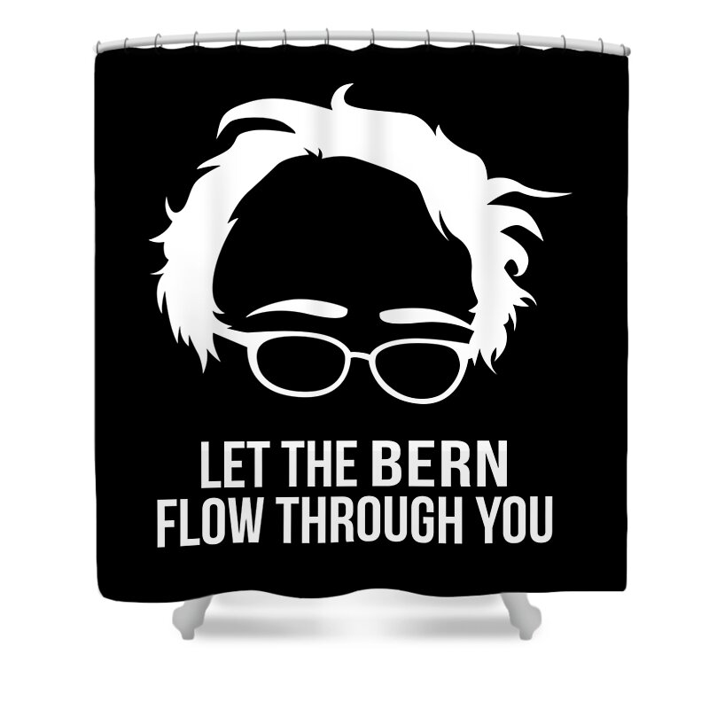Cool Shower Curtain featuring the digital art Let the Bern Flow Through You Bernie Sanders by Flippin Sweet Gear