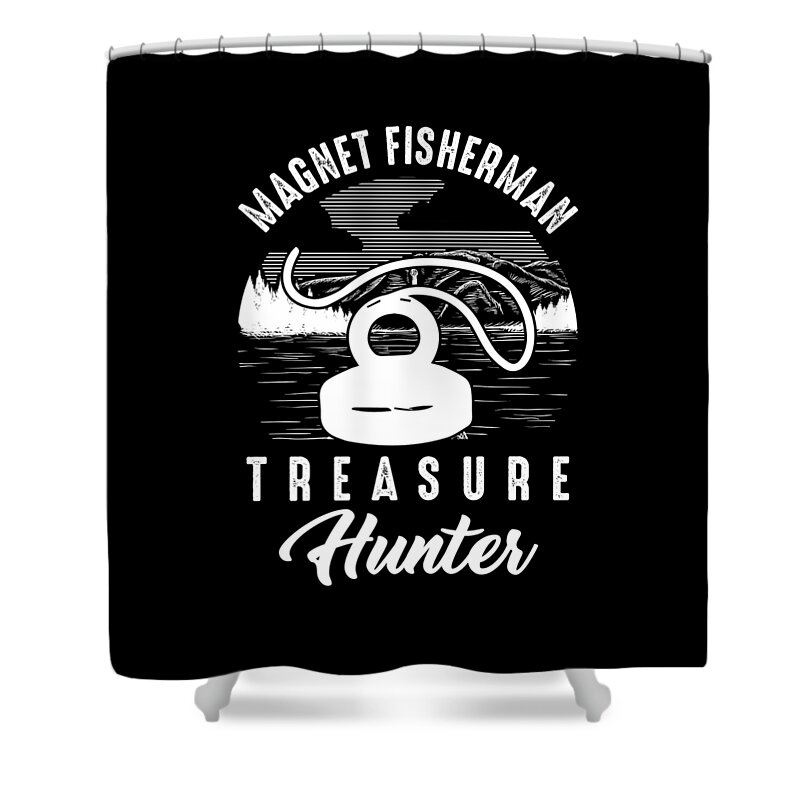 Magnetic Fishing Hunter Treasure Hunting Gift Magnet Fisherman Shower  Curtain by Thomas Larch - Fine Art America
