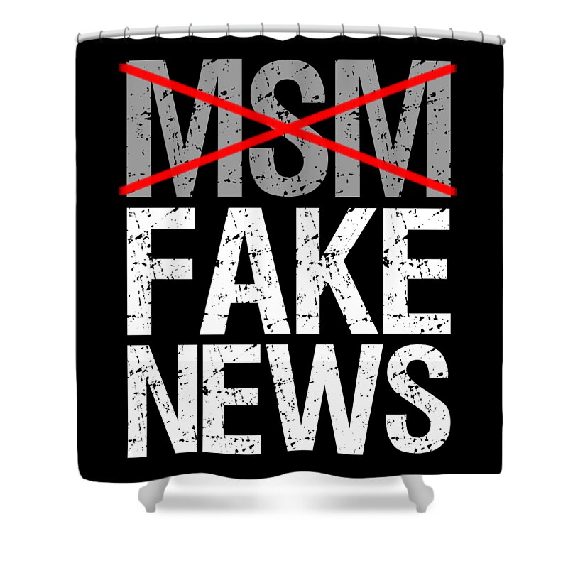 Funny Shower Curtain featuring the digital art Msm Is Fake News by Flippin Sweet Gear