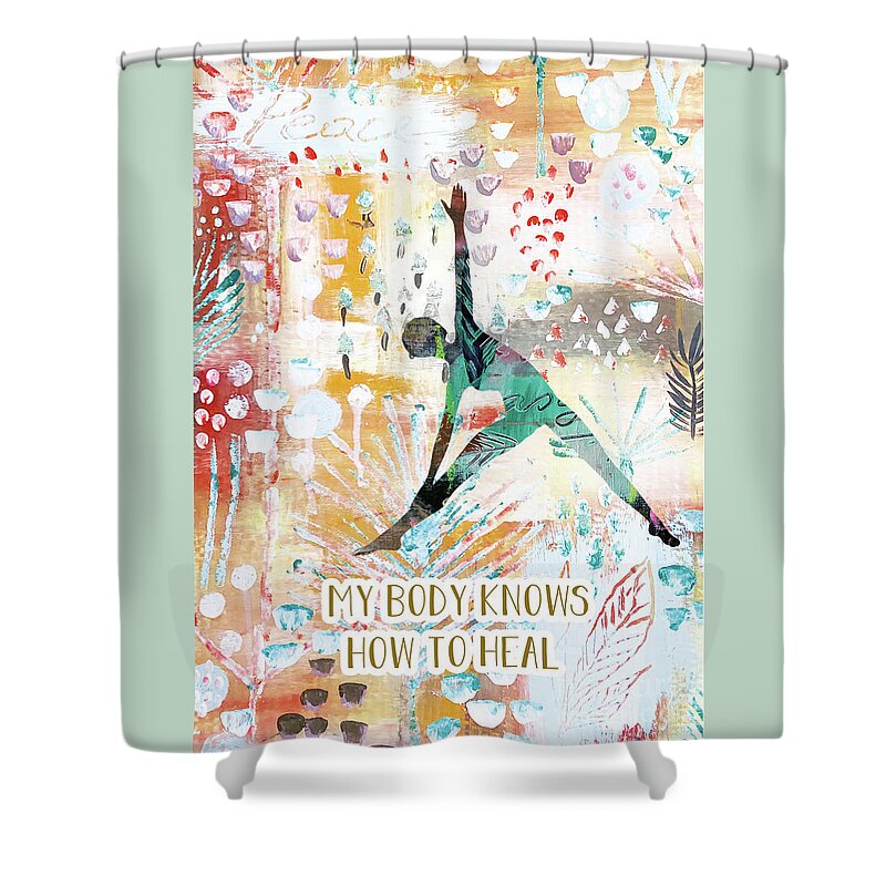 My Body Knows How To Heal Shower Curtain featuring the mixed media My body knows how to heal by Claudia Schoen