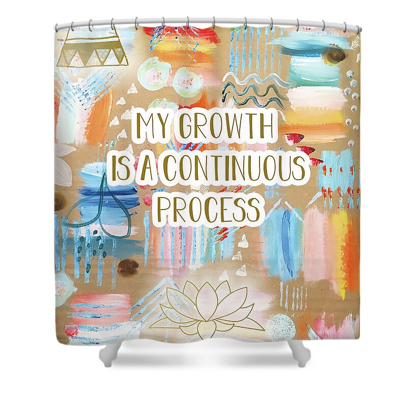 My Growth Is A Continuous Process Shower Curtain featuring the mixed media My Growth is a continuous Process by Claudia Schoen