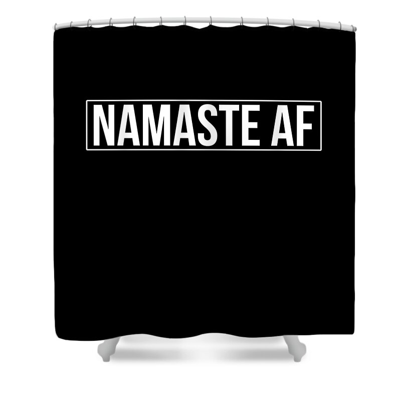 Funny Shower Curtain featuring the digital art Namaste AF Yoga by Flippin Sweet Gear