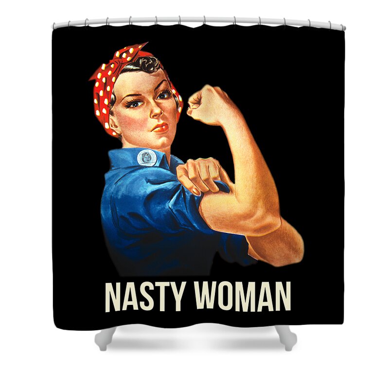 Funny Shower Curtain featuring the digital art Nasty Woman Rosie the Riveter by Flippin Sweet Gear