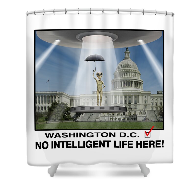 Washington Dc Shower Curtain featuring the photograph No Intelligent Life Here D C by Mike McGlothlen