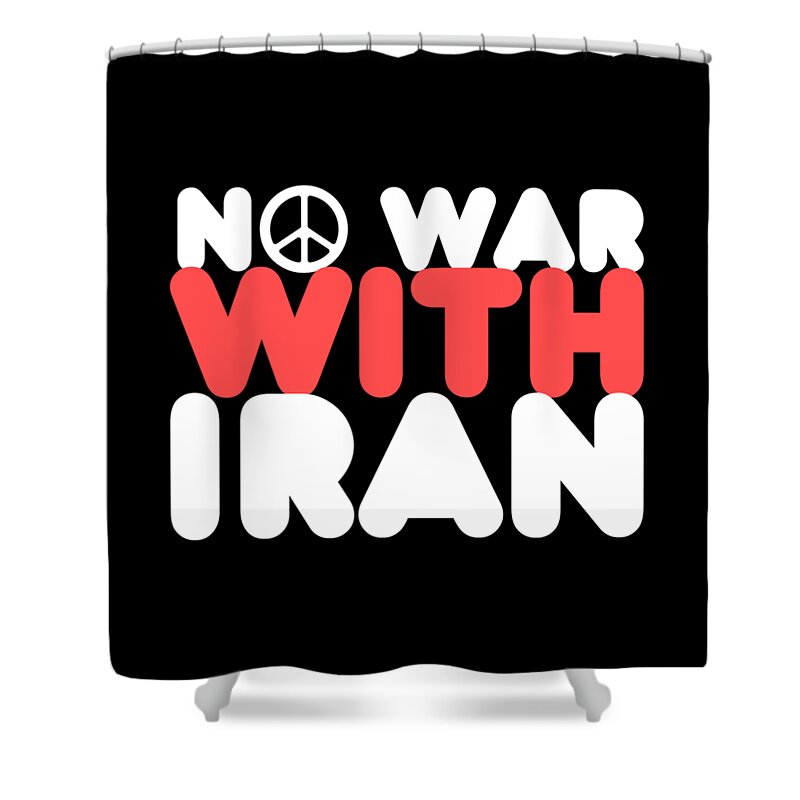 Cool Shower Curtain featuring the digital art No War With Iran Peace Middle East by Flippin Sweet Gear