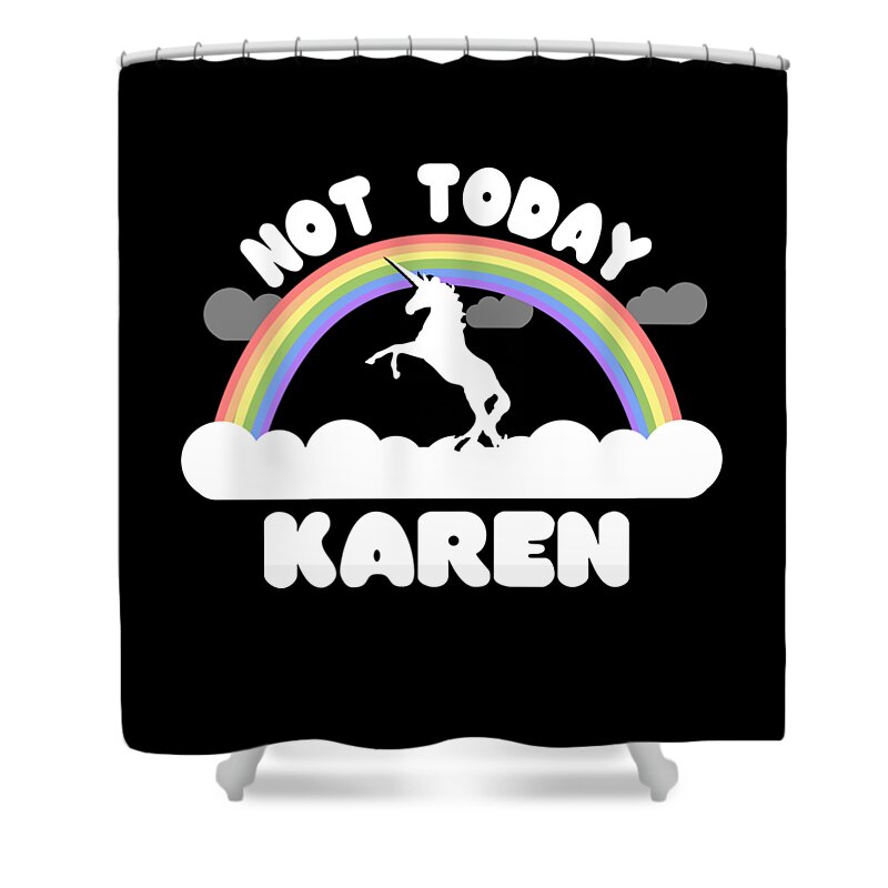 Funny Shower Curtain featuring the digital art Not Today Karen by Flippin Sweet Gear
