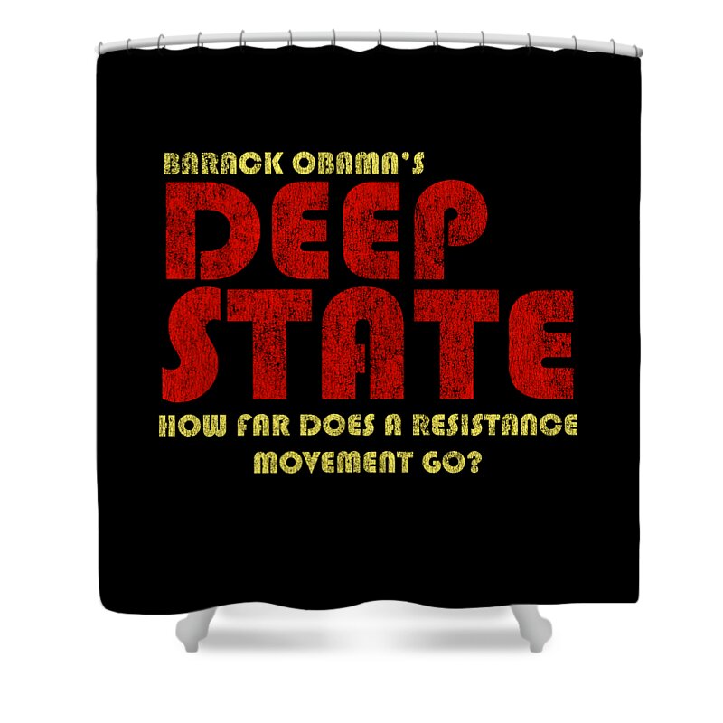 Cool Shower Curtain featuring the digital art Obamas Deep State by Flippin Sweet Gear
