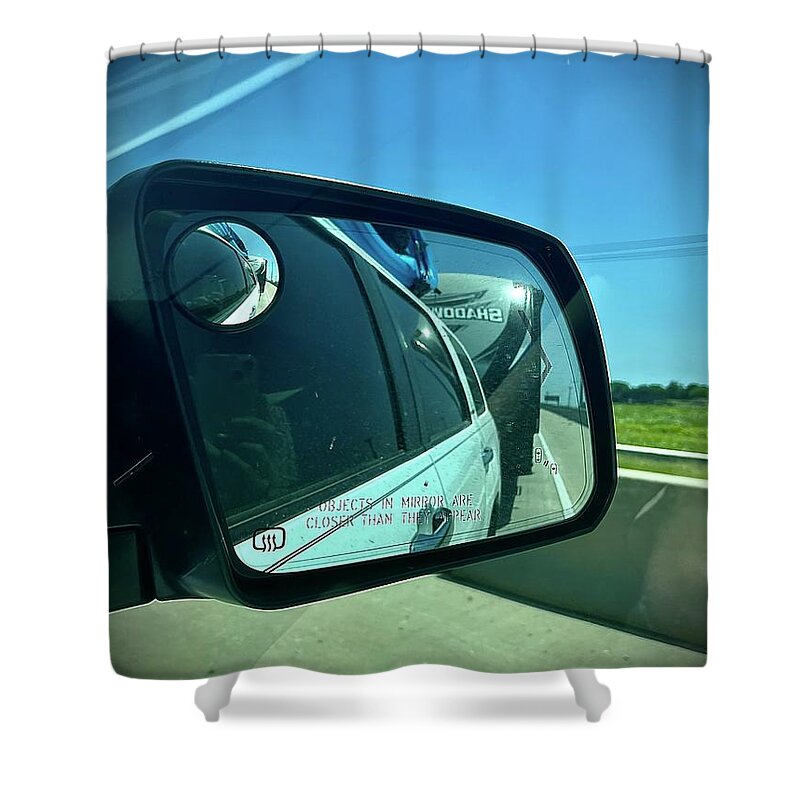  Shower Curtain featuring the photograph Objects in Mirror Are Closer Than They Appear by Donna Mibus