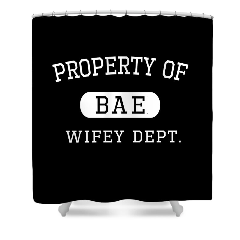 Love Shower Curtain featuring the digital art Property of Bae Wifey Valentines Day Gift For Him by Flippin Sweet Gear
