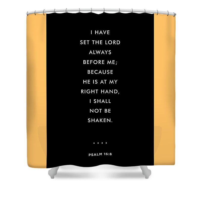 Psalm 16 8 Shower Curtain featuring the mixed media Psalm 16 8 - Minimal Bible Verses 1 - Christian - Bible Quote Poster - Scripture, Spiritual by Studio Grafiikka