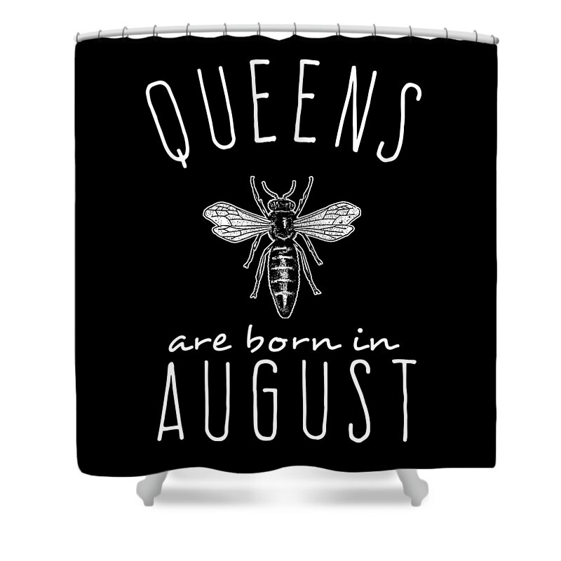 Funny Shower Curtain featuring the digital art Queens Are Born In August by Flippin Sweet Gear