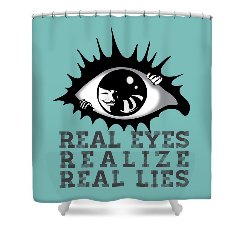 Typography Shower Curtain featuring the painting Real Eyes Realize Real Lies by Sassan Filsoof