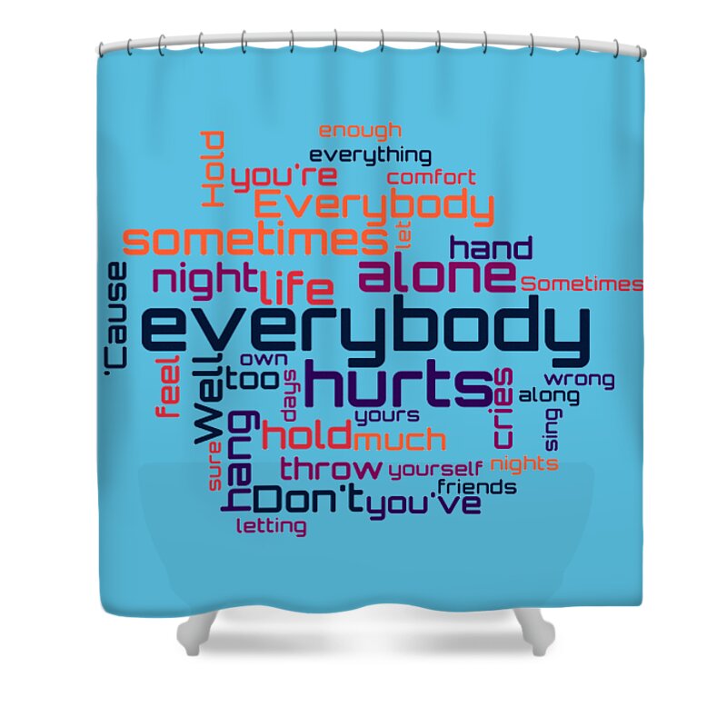 Everybody Hurts Lyrical Cloud Shower Curtain featuring the digital art R.E.M. - Everybody Hurts Lyrical Cloud by Susan Maxwell Schmidt