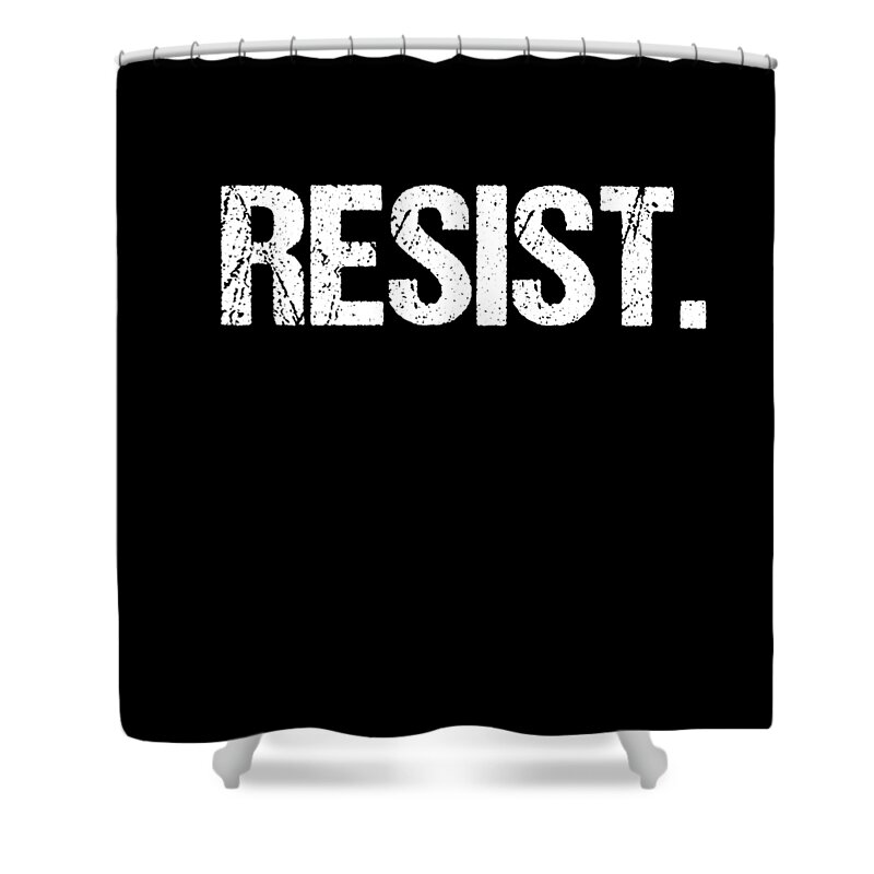 Funny Shower Curtain featuring the digital art Resist Anti-Trump by Flippin Sweet Gear