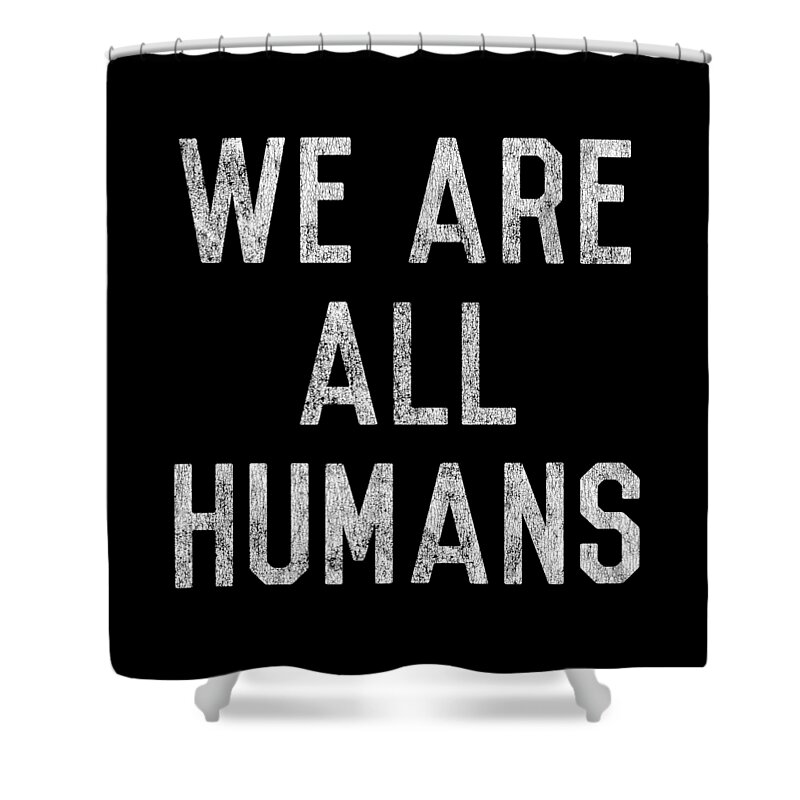 Funny Shower Curtain featuring the digital art Retro We Are All Humans by Flippin Sweet Gear