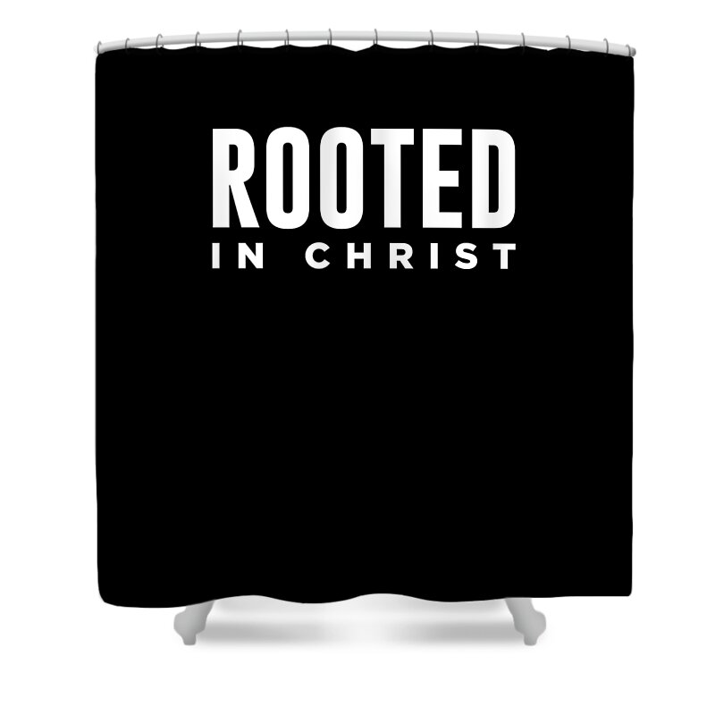 Rooted In Christ Shower Curtain featuring the digital art Rooted In Christ - Modern, Minimal Faith-Based Print 2 - Christian Quotes by Studio Grafiikka
