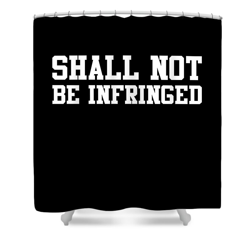 Funny Shower Curtain featuring the digital art Shall Not Be Infringed 2A by Flippin Sweet Gear