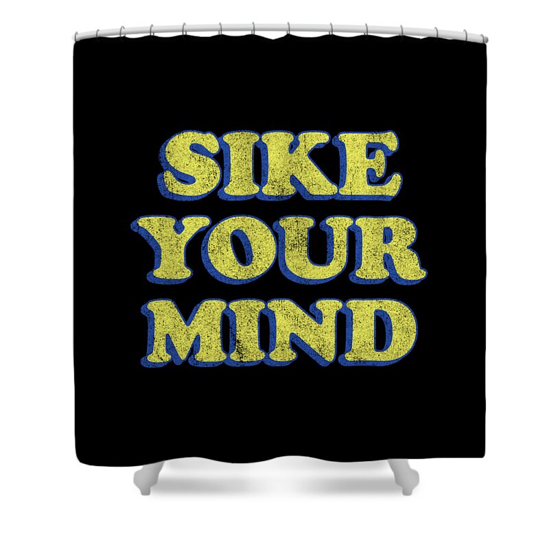 Funny Shower Curtain featuring the digital art Sike Your Mind by Flippin Sweet Gear