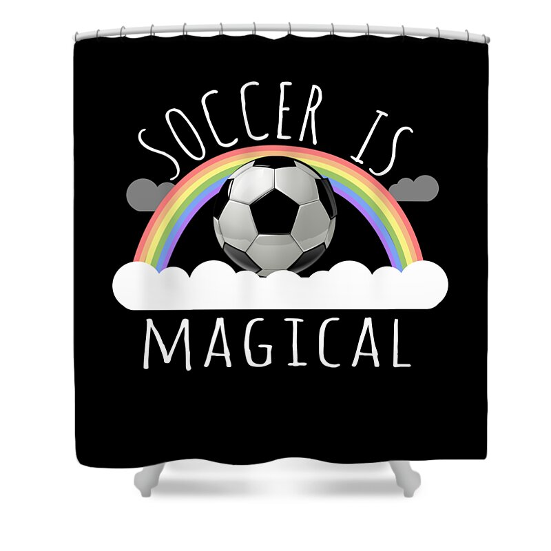 Funny Shower Curtain featuring the digital art Soccer Is Magical by Flippin Sweet Gear