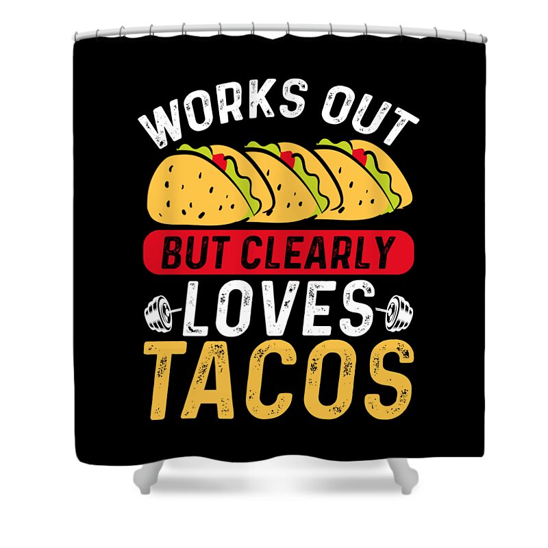 Gym Shower Curtain featuring the digital art Tacos Work Out Gym Gift by RaphaelArtDesign