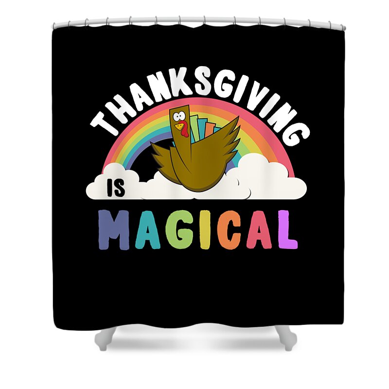 Thanksgiving 2023 Shower Curtain featuring the digital art Thanksgiving Is Magical by Flippin Sweet Gear