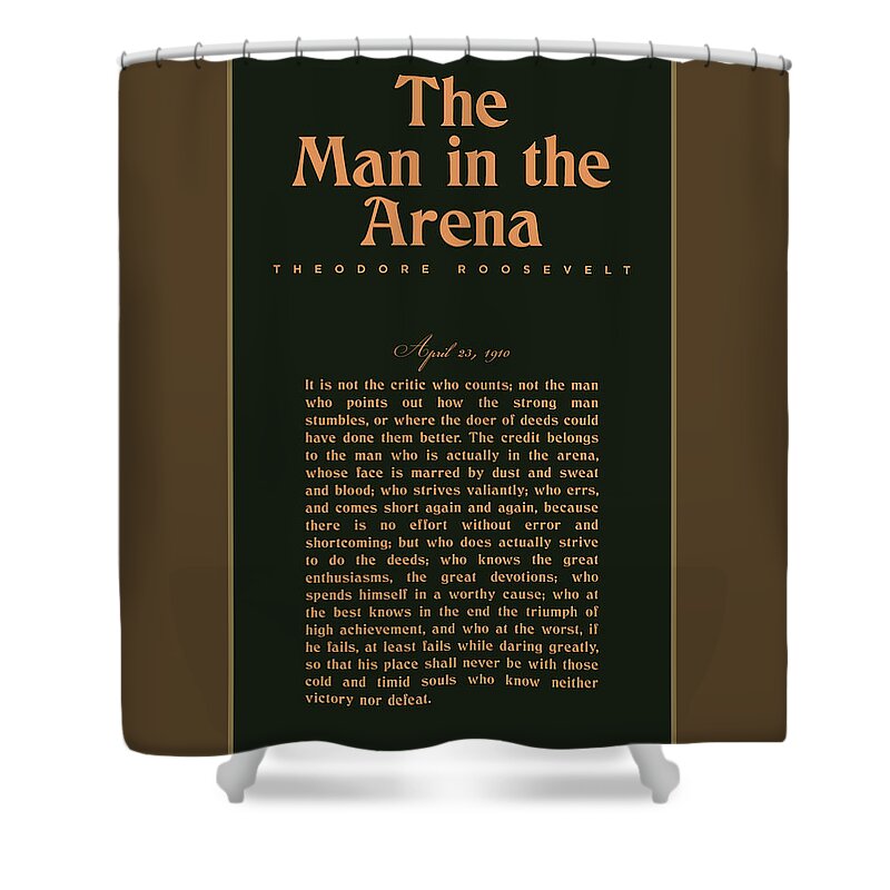 The Man In The Arena Shower Curtain featuring the mixed media The Man in the Arena - Theodore Roosevelt - Citizenship in a Republic 02 by Studio Grafiikka