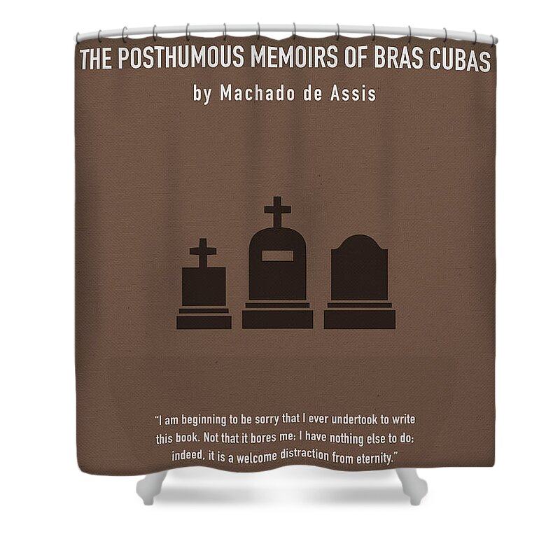The Posthumous Memoirs of Bras Cubas by Machado de Assis Greatest Books  Ever Art Print Series 378 Shower Curtain by Design Turnpike - Pixels