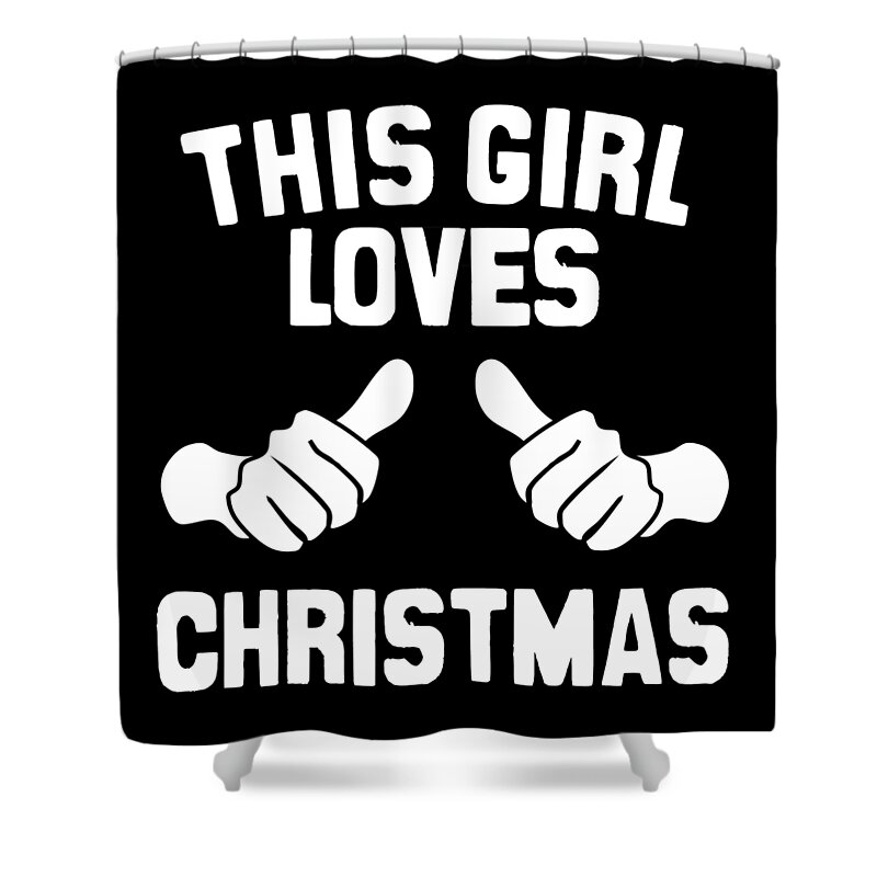 Christmas 2023 Shower Curtain featuring the digital art This Girl Loves Christmas by Flippin Sweet Gear