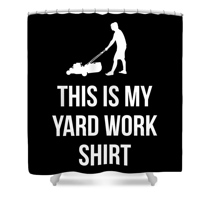 Funny Shower Curtain featuring the digital art This Is My Yard Work by Flippin Sweet Gear