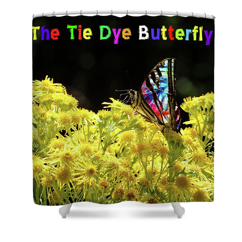 Butterflies Shower Curtain featuring the photograph Tie-Dye Butterfly #4 with Text by Ben Upham III