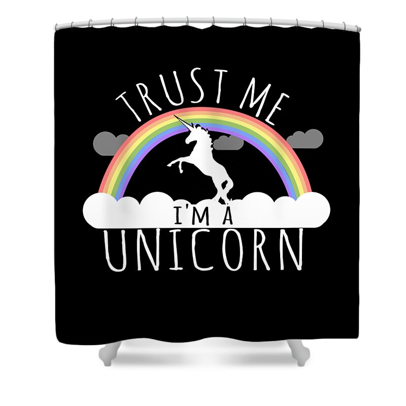 Funny Shower Curtain featuring the digital art Trust Me Im A Unicorn by Flippin Sweet Gear