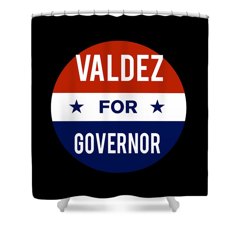 Election Shower Curtain featuring the digital art Valdez For Governor by Flippin Sweet Gear