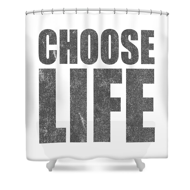 Choose Life Shower Curtain featuring the digital art Vintage Choose Life by Flippin Sweet Gear