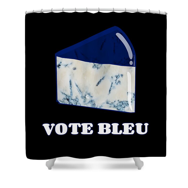 Funny Shower Curtain featuring the digital art Vote Blue Bleu Cheese by Flippin Sweet Gear