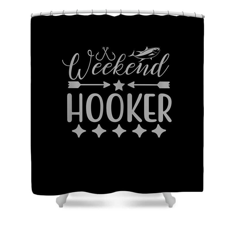Weekend Hooker Funny Fishing Shirt for anglers Shower Curtain