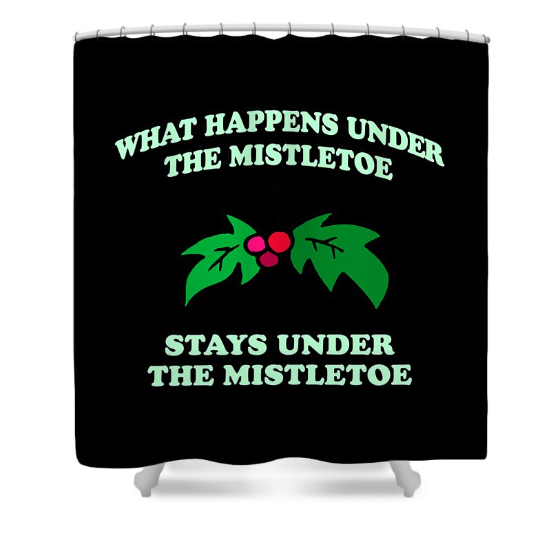 Christmas 2023 Shower Curtain featuring the digital art What Happens Under The Mistletoe by Flippin Sweet Gear