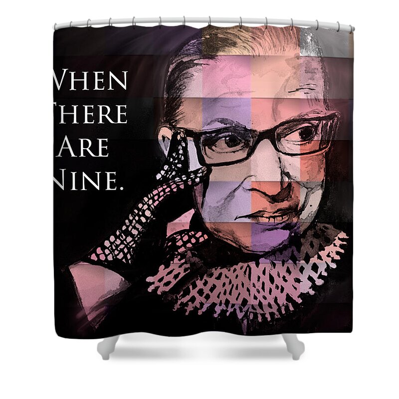 Ruth Bader Ginsburg Shower Curtain featuring the mixed media When Their Are Nine Pattern by Eileen Backman