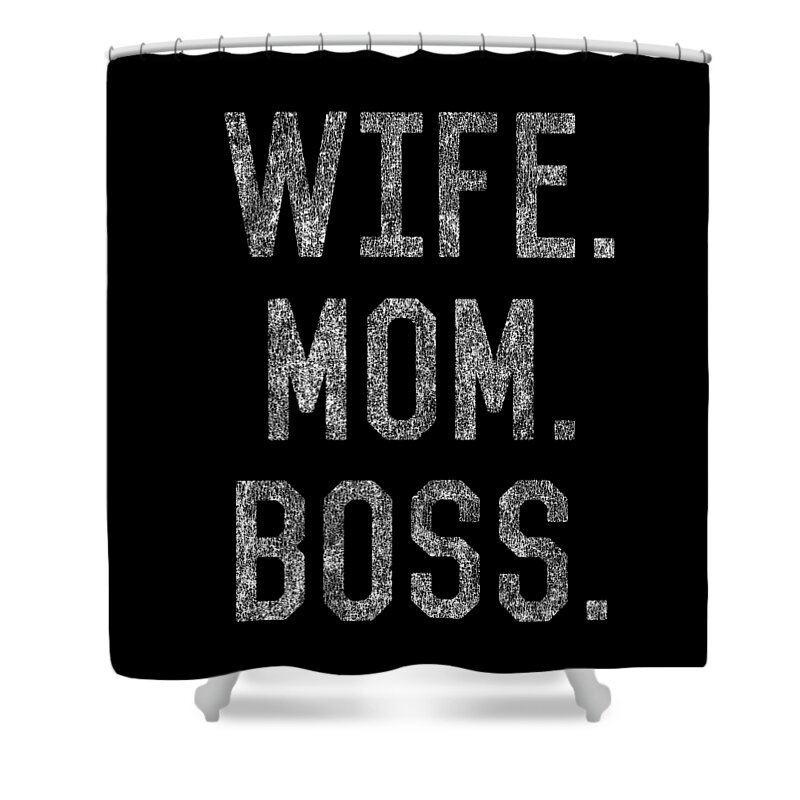 Gifts For Mom Shower Curtain featuring the digital art Wife Mom Boss Funny Mothers Day by Flippin Sweet Gear