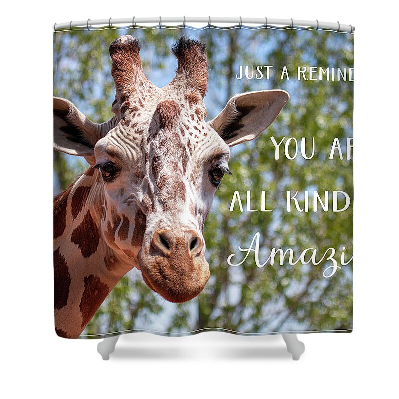 Giraffe Shower Curtain featuring the photograph You Are Amazing by Teresa Wilson