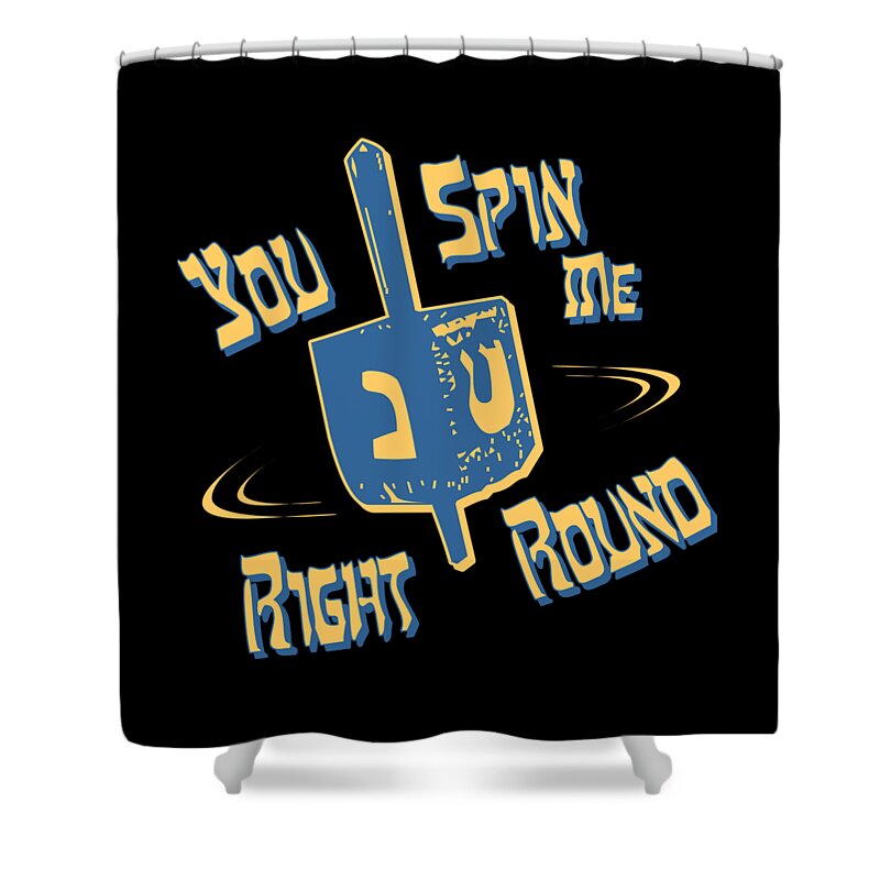 Funny Shower Curtain featuring the digital art You Spin Me Right Round Jewish Dreidel by Flippin Sweet Gear