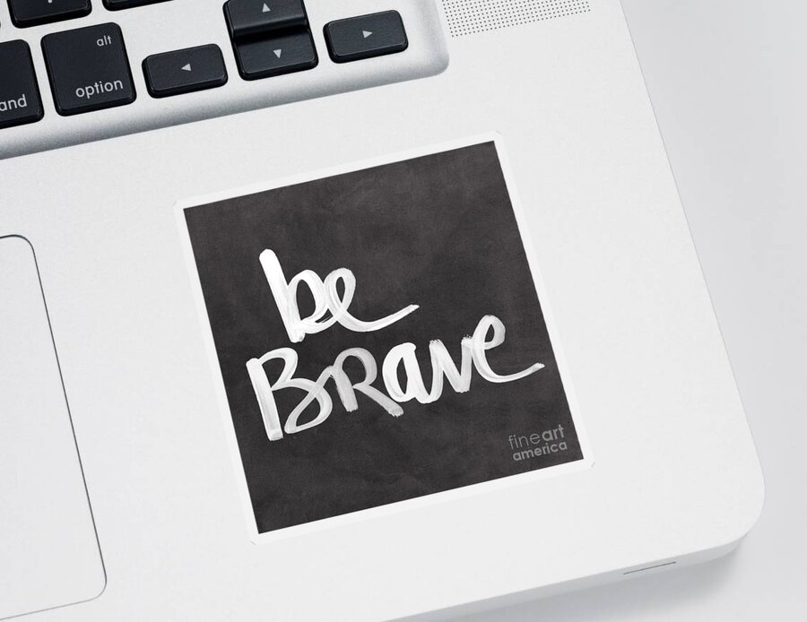Brave Sticker featuring the painting Be Brave by Linda Woods