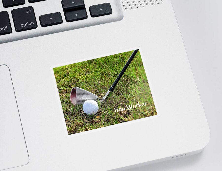 Golf Sticker featuring the photograph Iron Worker by Ella Kaye Dickey